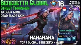10,600+ MMR Street Thrasher Skin Benedetta Deadly 16 Kills - HAHAHAHA Top 7 Global Benedetta - MLBB