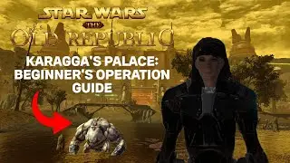 SWTOR Karagga's Palace | Operation Guide for Beginners (2026)