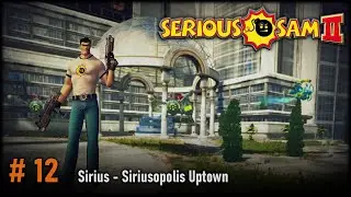 Let's Play Serious Sam 2 - #12 | Sirius -Siriusopolis Uptown
