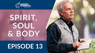 Spirit, Soul & Body: Episode 13