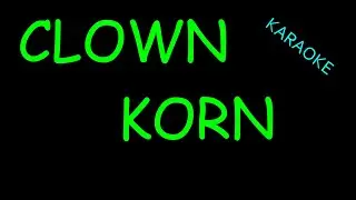 Clown - Korn (Karaoke) Instrumental with lyrics