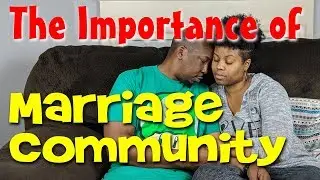 The Importance of Marriage Community | MORR LOVE