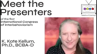 Meet the Presenters: K. Kate Kellum - The First International Congress of Interbehaviorism