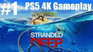 Stranded Deep&trade; PS5 4K Survival - Part 1 - The Beginning