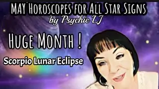 HUGE Month ! Scorpio Lunar Eclipse May Forecast for All Star Signs