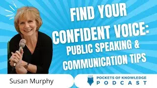 Find Your Confident Voice: Public Speaking & Communication Tips | Susan Murphy