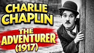 Charlie Chaplin &ndash; The Adventurer (1917) | Classic Silent Comedy Full Movie
