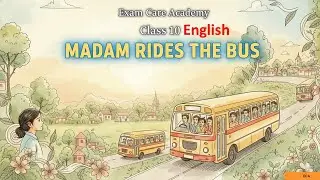 Class 10 English First Flight |Madam Rides the Bus | Summary Revision Explanation |Exam Care Academy