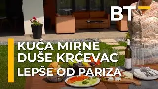 LEPSE OD PARIZA  Kuca mirne duse Krcevac  Balkantrip TV