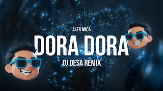 DORA DORA (DJ DESA REMIX)
