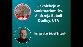 Sanktuarium Św  Andrzeja Boboli  Dudley, USA  Ks  J&oacute;zef Niżnik  13 grudnia 2025 Część 1