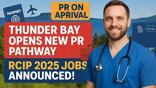 Thunder Bay Opens New PR Pathway | RCIP 2025 Jobs Announced!
