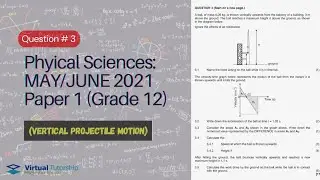 VERTICAL PROJECTILE MOTION | May-June 2021: Physical Sciences P1 Question 3 (Grade 12)