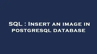 SQL : Insert an image in postgresql database