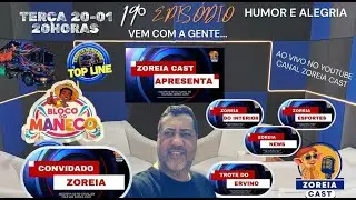19° EPISÓDIO DO ZOREIA CAST -  CONVIDADO ESPECIAL - BLOCO DO MANECO