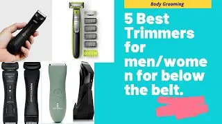 5 Best Trimmers for Men/Women Below the belt in 2021.