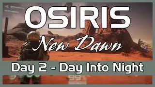Osiris New Dawn - Day 2 - Day Into Night