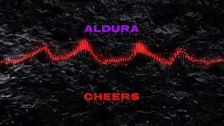 ALDURA - Cheers (Official Visualizer)