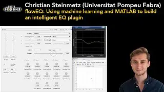 Christian Steinmetz - flowEQ: Using machine learning and MATLAB to build an intelligent EQ plugin