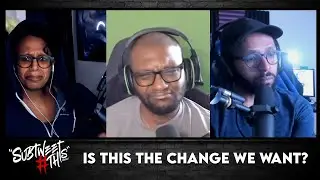 Subtweet THIS #17 - Is THIS the change we want?