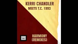 Kerri Chandler & T.C.1993 - Harmony (6:23 Shelter mix)