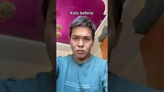 Kids now and before