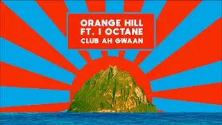 ORANGE HILL Feat. I Octane - Club Ah Gwaan (ST2 Vox Down) [Official Audio]