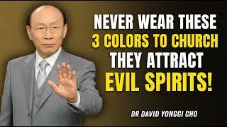 NEVER Wear These 3 Colors to Church &ndash; They Attract Evil Spirits - Dr David Yonggi Cho
