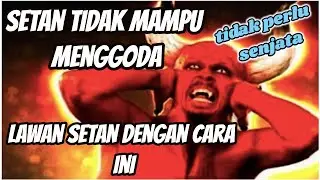 Cara Melawan Setan Yang Mengganggu