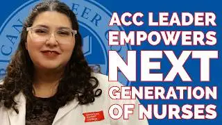 Passionate ACC Leader Empowers the Next Generation of Nurses