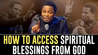 HOW TO ACCESS SPIRITUAL BLESSINGS|| APOSTLE MICHAEL OROKPO 