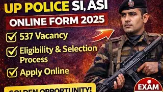 UP Police SI ASI Online Form 2025 | 537 Vacancy | Eligibility, Age, Fee, Selection Process