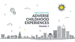Preventing Adverse Childhood Experiences (ACEs) Online Training Module 2 Lesson 2: Goal 4