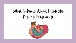 What to Know About Infidelity During Pregnancy