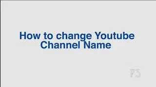 How to change your YouTube channel name 2018 Latest