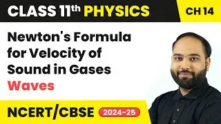 Newton's Formula For Velocity of Sound in Gases - Waves | Class 11 Physics Chapter 14 | CBSE 2025-26
