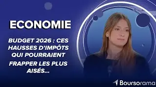 Budget 2026 : ces hausses d&rsquo;imp&ocirc;ts qui pourraient frapper les plus ais&eacute;s&hellip;