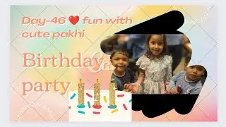 #Day-46#dailyvlog- Aaj toh party mein Jana hai#fun#excitement#like#subscribe🎂❤️❤️🥰