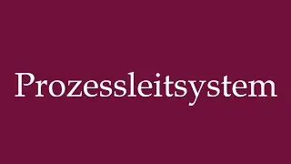 How to Pronounce ''Prozessleitsystem'' (Process control system) Correctly in German