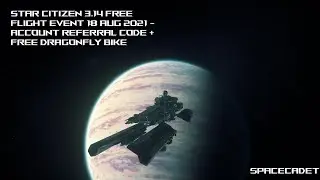 Star Citizen - Play Free Aug 18th 2021 - Referral Code & Free Fly Info - Get A Free Drake Dragonfly