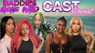 The New #BadGirlsClub? Baddies Gone WILD Cast Is REVEALED! + Zeus Announces Baddies Africa