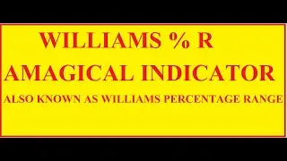 WILLIAMS % R A MAGICAL TECHNICAL INDICATOR FOR TRADERS