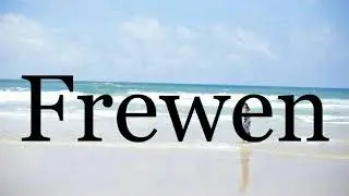 How To Pronounce Frewen🌈🌈🌈🌈🌈🌈Pronunciation Of Frewen
