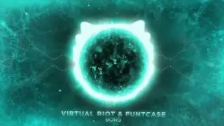 Virtual Riot & FuntCase - Borg