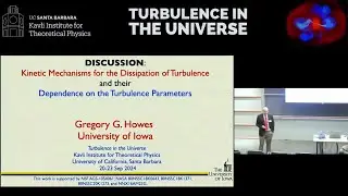 Discussion led by Greg Howes (Iowa): Kinetic Mechanisms for the Dissipation of Turbulence and...