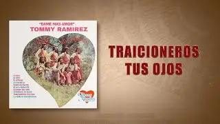 Traicioneros Tus Ojos - Tommy Ram&iacute;rez y Sus Sonorritmicos