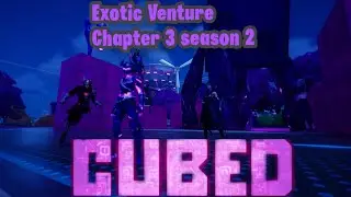 Exotic Venture Chapter 3 season 2 Cubed Invasion [ creative br map ] 