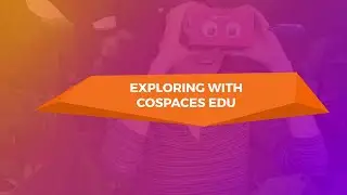 Exploring with CoSpaces Edu - Beginner tutorial