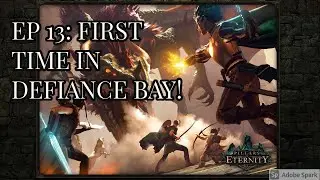 PILLARS OF ETERNITY EPISODE 13: EXPLORING DEFIANCE BAY PT.1