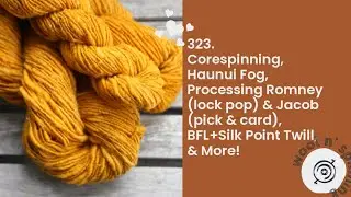 Corespinning, Haunui Fog,  Romney & Jacob, Point Twill & More! | Wool n' Spinning, ep. 323